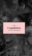 The Compilation of My Thoughts di Keith Pinkston Ii edito da Blurb