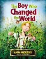 The Boy Who Changed The World di Andy Andrews edito da Tommy Nelson
