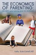 The Economics of Parenting: His Gift, Your Giving, and His Increase di Kathy Scott-Gurnell edito da ELM HILL BOOKS