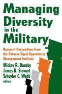 Managing Diversity in the Military di James Stewart edito da Routledge