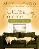 Cure for the Common Life Workbook di Max Lucado edito da THOMAS NELSON PUB