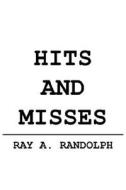 Hits And Misses di Ray A. Randolph edito da Authorhouse