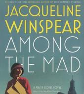 Among the Mad di Jacqueline Winspear edito da MacMillan Audio