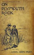 On Plymouth Rock di Samuel Adams Drake edito da APPLEWOOD