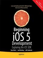 Beginning iOS 5 Development di David Mark, Jack Nutting, Jeff LaMarche edito da Springer-Verlag Berlin and Heidelberg GmbH & Co. KG