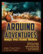 Arduino Adventures di James Floyd Kelly, Harold Timmis edito da APRESS L.P.