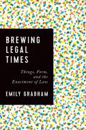 Brewing Legal Times di Emily Grabham edito da University of Toronto Press