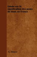 Edude sur la signification des noms de lieux en France di A. Houzé edito da Spalding Press
