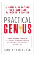 Practical Genius: The Real Smarts You Need to Get Your Talents and Passions Working for You di Gina Amaro Rudan edito da TOUCHSTONE PR