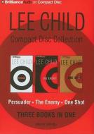 Lee Child Compact Disc Collection: Persuader/The Enemy/One Shot di Lee Child edito da Brilliance Audio