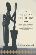 African Theology di K¿dzo Mawusi edito da FriesenPress