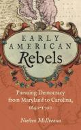 Early American Rebels di Noeleen McIlvenna edito da The University Of North Carolina Press