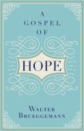 A Gospel of Hope di Walter Brueggemann edito da Hodder & Stoughton