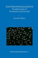 Electrocrystallization di Alexander Milchev edito da Springer