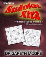 Sudoku 16x16 Volume 7: Sudoku Xtra Specials di Gareth Moore, Dr Gareth Moore edito da Createspace