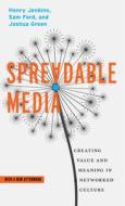 Spreadable Media di Henry Jenkins, Sam Ford, Joshua Green edito da New York University Press
