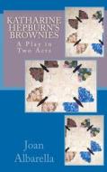 Katharine Hepburn's Brownies di Joan Albarella edito da Createspace