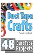 Duct Tape Crafts: 48 Duct Tape Projects di Kay J edito da Createspace