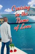 Cruising in the Name of Love di MR Keith Jones, Keith Jones edito da Createspace