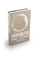 Minimalism: A Guide to Simplifying Everything and Embracing a Minimalist Lifestyle di Sanford Evans edito da Createspace