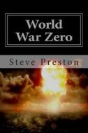 World War Zero di Steve Preston edito da Createspace