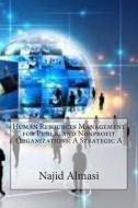 Human Resources Management for Public and Nonprofit Organizations: A Strategic a di Najid K. Almasi edito da Createspace