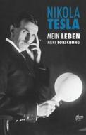 Nikola Tesla: Mein Leben, Meine Forschung di Nikola Tesla edito da Createspace Independent Publishing Platform