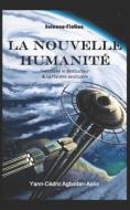 La Nouvelle Humanite di Yann-Cedric Agbodan-Aolio edito da Independently Published