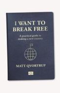 I Want To Break Free di Matt Qvortrup edito da Manchester University Press