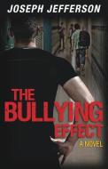The Bullying Effect di Joseph Jefferson edito da XULON PR