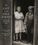 The Last of the Hill Farms: Echoes of Vermont's Past di Richard Brown edito da Davd R. Godine
