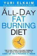 The All-Day Fat-Burning Diet di Yuri Elkaim edito da Rodale Press Inc.