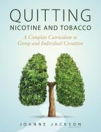Quitting Nicotine and Tobacco di Joanne Jackson edito da Inkwater Press