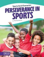 Sports: Perseverance in Sports di Todd Kortemeier edito da North Star Editions