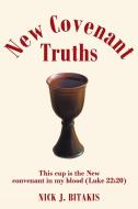 New Covenant Truths di Nick J. Bitakis edito da Covenant Books