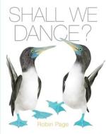 Shall We Dance? di Robin Page edito da BEACH LANE BOOKS