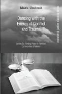 Dancing With the Energy of Conflict and Trauma di Mark Umbreit edito da Wipf and Stock