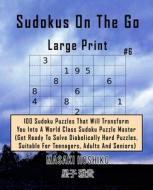 Sudokus On The Go  Large Print #6 di Masaki Hoshiko edito da Bluesource And Friends