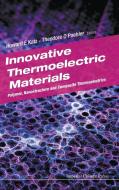 Innovative Thermoelectric Materials: Polymer, Nanostructure And Composite Thermoelectrics di Howard E. Katz edito da Imperial College Press