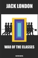 WAR OF THE CLASSES di Jack London edito da INDEPENDENTLY PUBLISHED