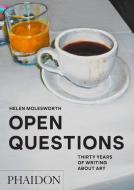 Open Questions di Helen Molesworth edito da Phaidon Press Ltd