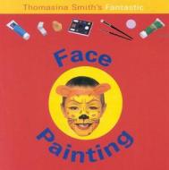 Fantastic Face Painting edito da Southwater Publishing*