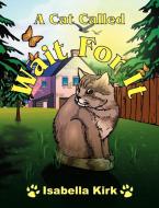 A Cat Called Wait For It di Isabella Kirk edito da New Generation Publishing