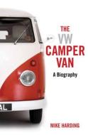 The Vw Camper Van di Mike Harding edito da Aurum Press Ltd