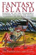Fantasy Island di Larry Elliott, Dan Atkinson edito da Little, Brown Book Group