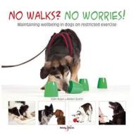 No Walks? No Worries! di Helen Zulch, Peter Baumber, Sian Ryan edito da Veloce Publishing Ltd