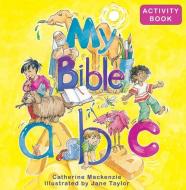 My Bible ABC di Catherine Mackenzie edito da CHRISTIAN FOCUS PUBN