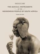 Musical Instruments of the Indigenous People of South Africa di Percival Kirby edito da WITS UNIV PR