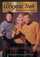 Longest Trek: My Tour of the Galaxy di Grace Lee Whitney, Leonard Nimoy edito da Linden Publishing