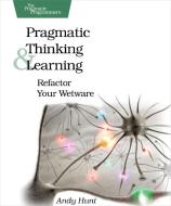 Pragmatic Thinking and Learning di Andy Hunt edito da The Pragmatic Programmers